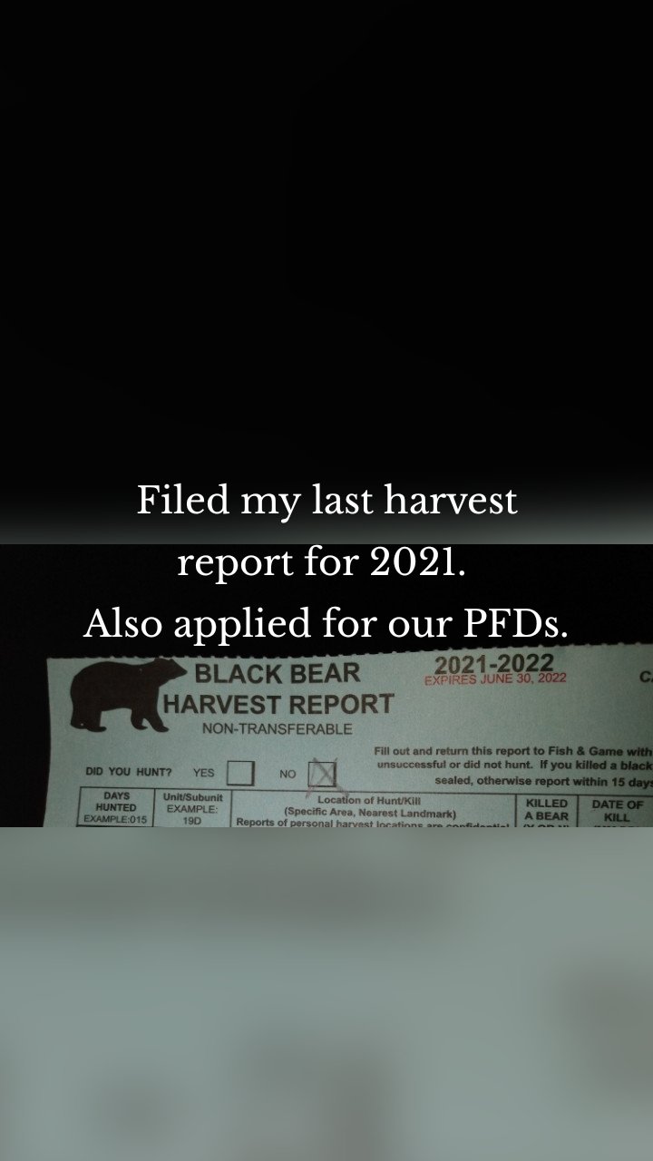 Filed my last harvest report for 2021. 
Also applied for our PFDs.




