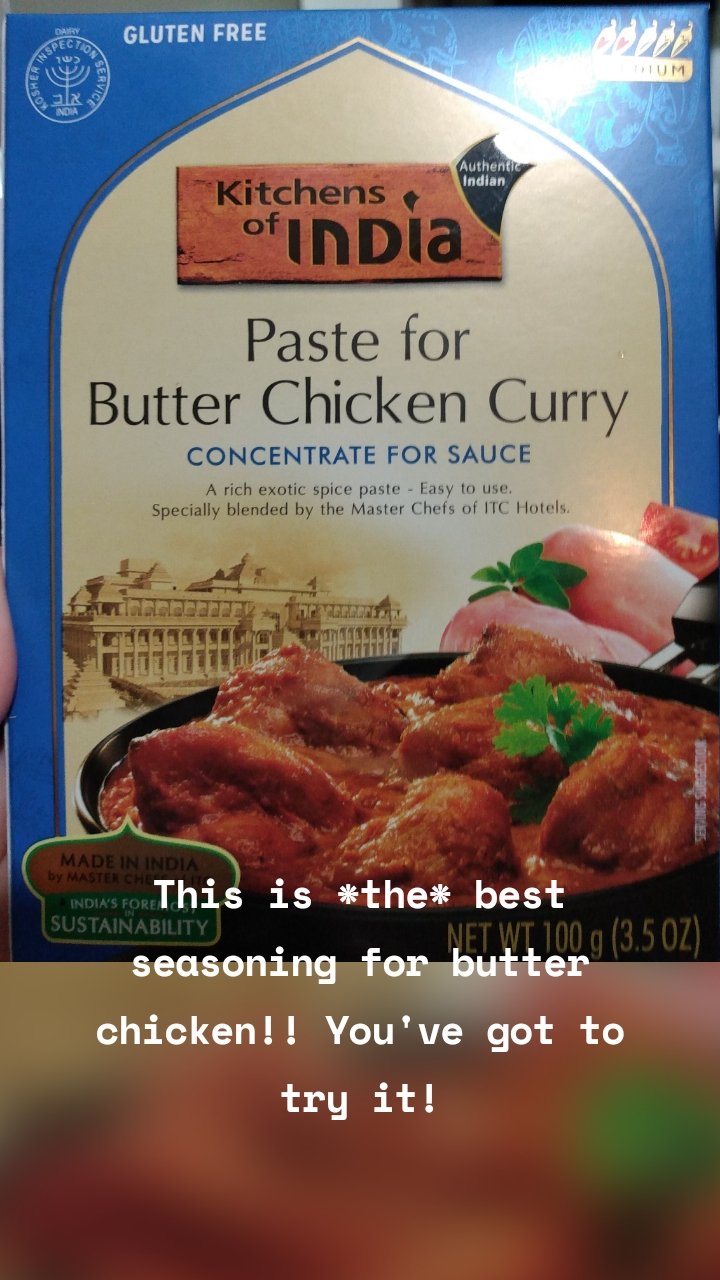 



                       


This is *the* best seasoning for butter chicken!! You've got to try it!