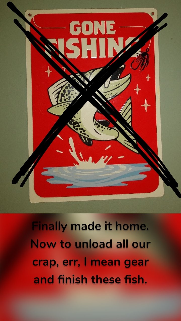 






Finally made it home. Now to unload all our crap, err, I mean gear and finish these fish.