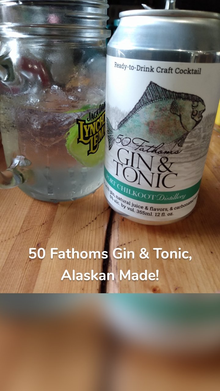 


50 Fathoms Gin & Tonic, Alaskan Made!