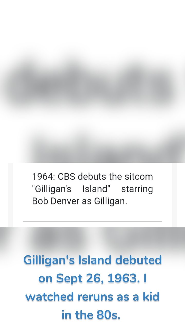 









Gilligan's Island debuted on Sept 26, 1963. I watched reruns as a kid in the 80s. 