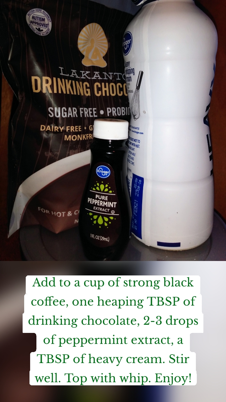 Add to a cup of strong black coffee, one heaping TBSP of drinking chocolate, 2-3 drops of peppermint extract, a TBSP of heavy cream. Stir well. Top with whip. Enjoy!