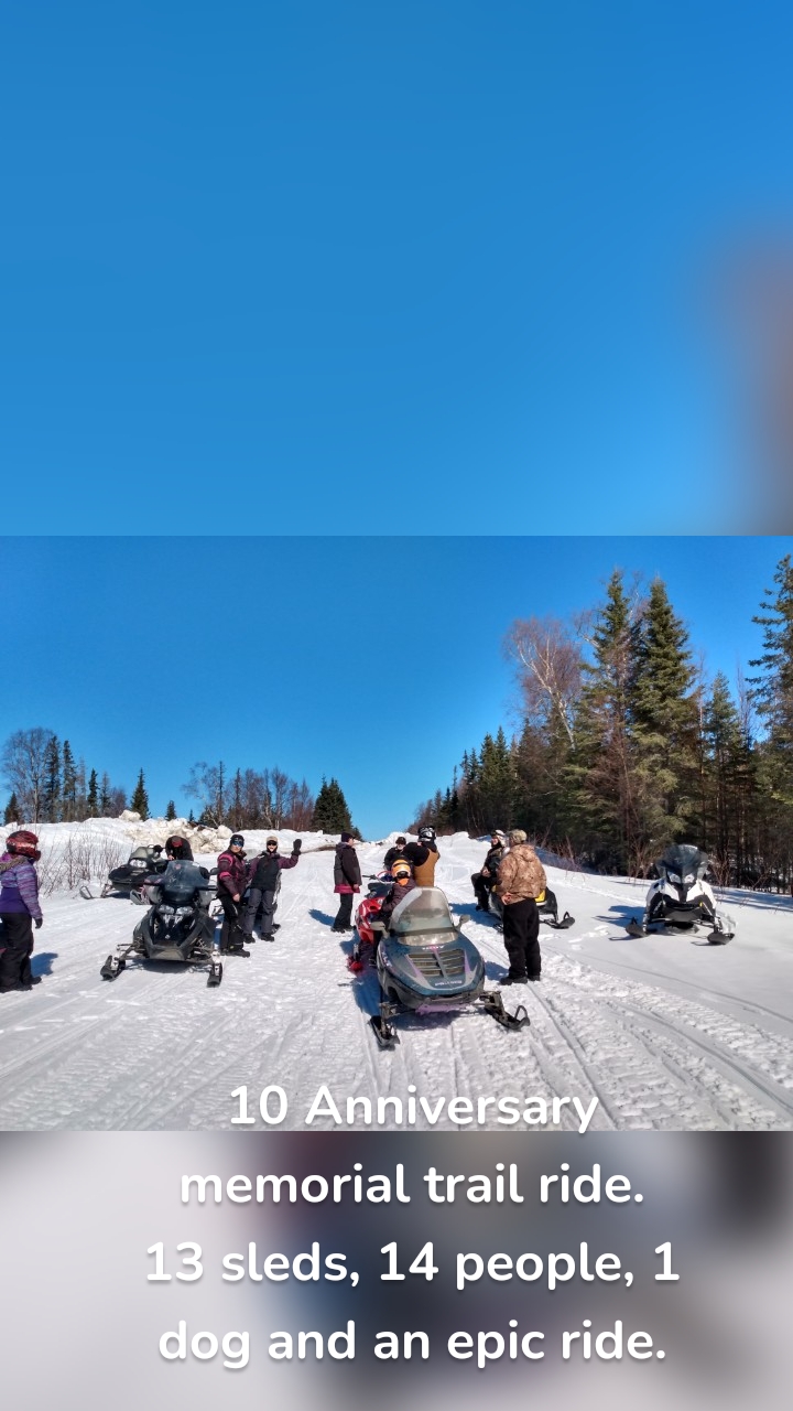 10 Anniversary memorial trail ride.
13 sleds, 14 people, 1 dog and an epic ride.