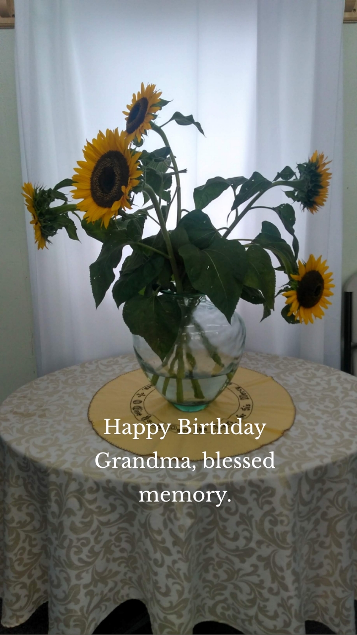 Happy Birthday Grandma, blessed memory.