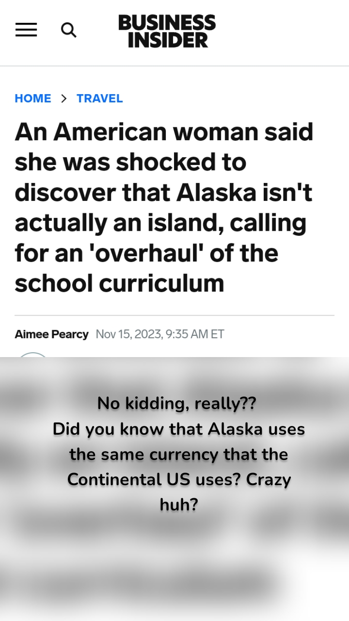 No kidding, really?? 
Did you know that Alaska uses the same currency that the Continental US uses? Crazy huh?